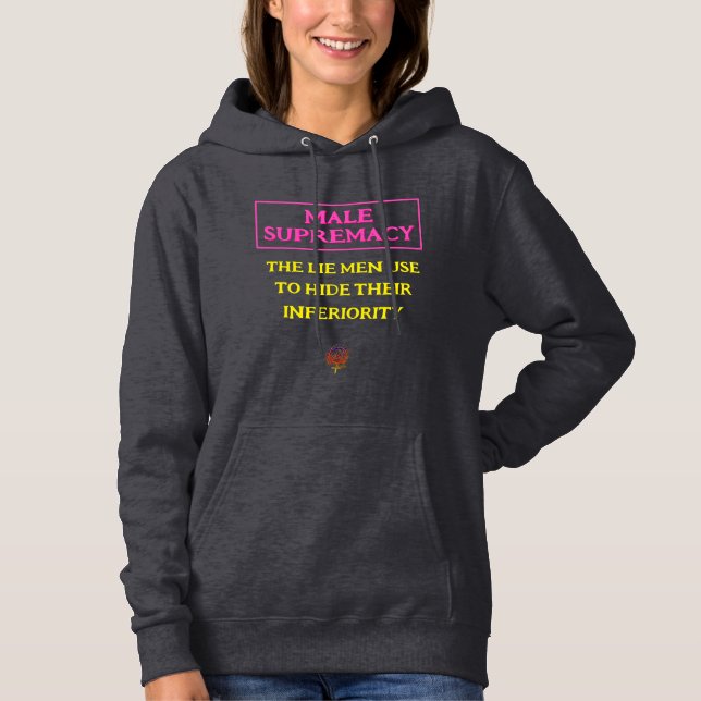 LIE OF MALE SUPREMACY HOODIE (Front)