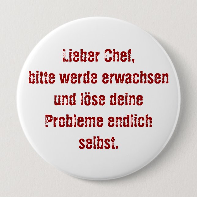 "Lieber Chef, bitte werde erwachsen..." 10 Cm Round Badge (Front)