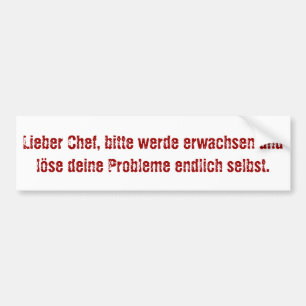 "Lieber Chef, bitte werde erwachsen..." Bumper Sticker