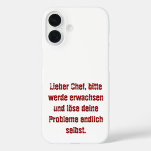 "Lieber Chef, bitte werde erwachsen..." iPhone 16 Case