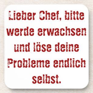 "Lieber Chef, bitte werde erwachsen..." Coaster