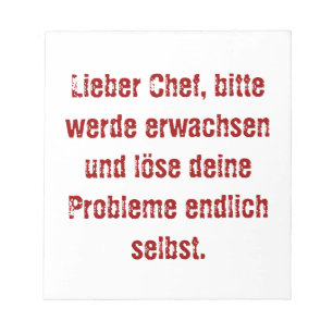 "Lieber Chef, bitte werde erwachsen..." Notepad