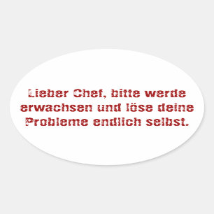 "Lieber Chef, bitte werde erwachsen..." Oval Sticker