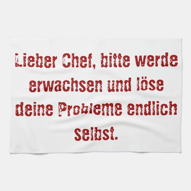 "Lieber Chef, bitte werde erwachsen..." Tea Towel (Horizontal)