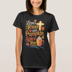 Liebt Jesus und Pumpkin Spice – Herbstshirt T-Shirt