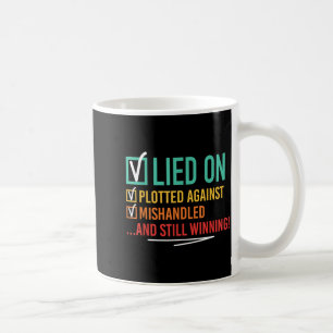 Lied On Plotted Against Mishandled and Winning Coffee Mug