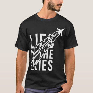Lies in the Skies Chemtrail Conspiracy T-Shirt