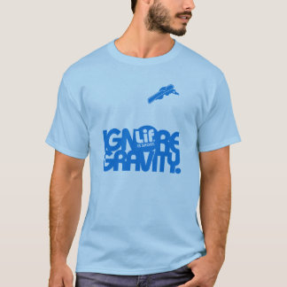 Lif. Is Short. Ignore Gravity. Snowboard. T-Shirt