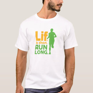 Lif. Is Short. Run Long. T-Shirt