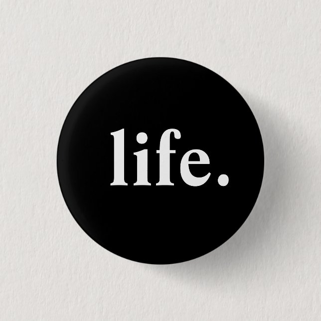 life. 3 cm round badge (Front)