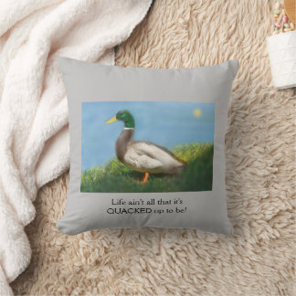 "Life ain't all that it's QUACKED up to be!" Cushion