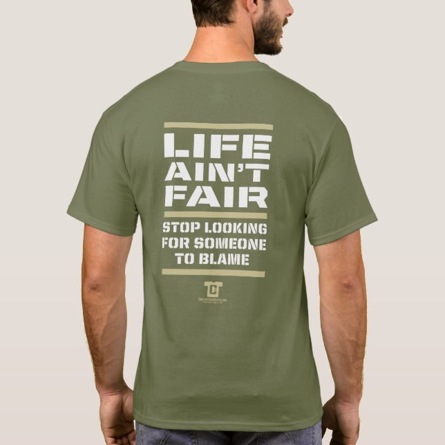 Life Ain't Fair - Stop the Blame! T-Shirt (Back)