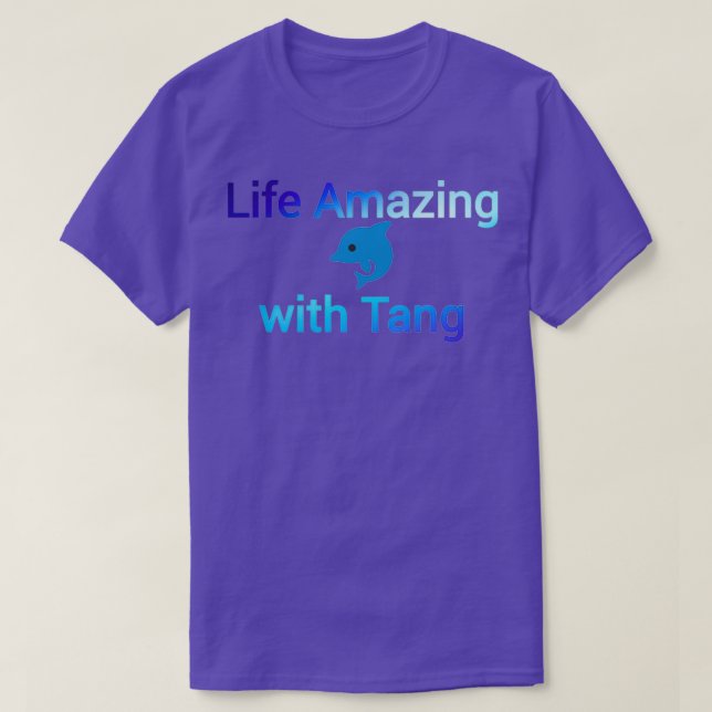 Life amazing with tang T-Shirt (Design Front)