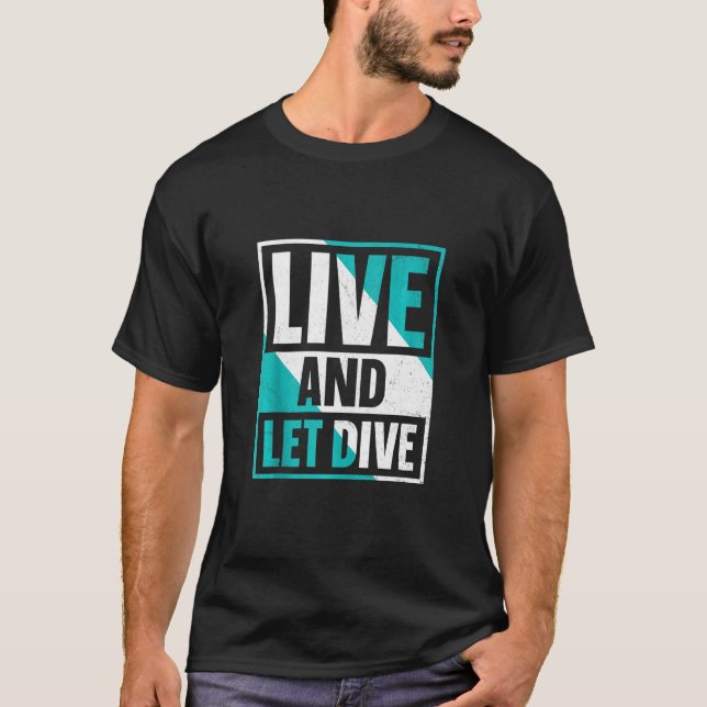 Life And Let Dive I Scuba Diving T-Shirt (Front)