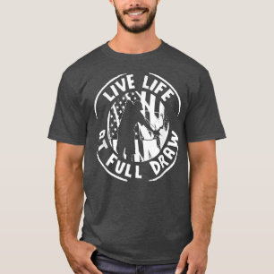Life At Full Draw Bowfisher Design & Bowfishing T-Shirt