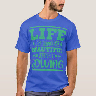 Life Beautiful Rowing Cool Funny Rowing Rower Club T-Shirt