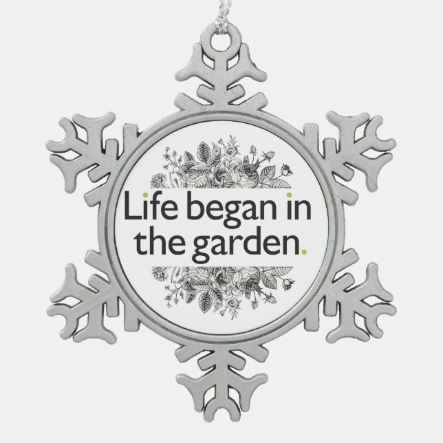 Life Began in the Garden Snowflake Pewter Christmas Ornament (Front)