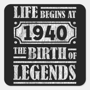 Life Begins 1940 The Birth Of Legend 81st Birthday Square Sticker