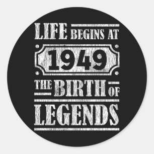 Life Begins 1949 The Birth Of Legend 72nd Birthday Classic Round Sticker