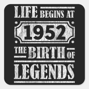 Life Begins 1952 The Birth Of Legend 70th Birthday Square Sticker