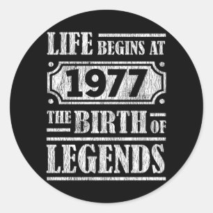 Life Begins 1977 The Birth Of Legend 44th Birthday Classic Round Sticker