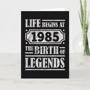 Life Begins 1985 The Birth Of Legend 37th Birthday Card