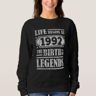 Life Begins 1992 The Birth Of Legend 29th Birthday Sweatshirt