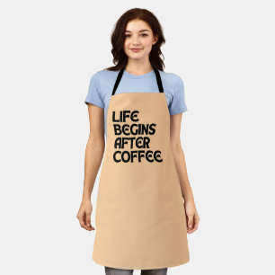 LIFE BEGINS AFTER COFFEE APRON