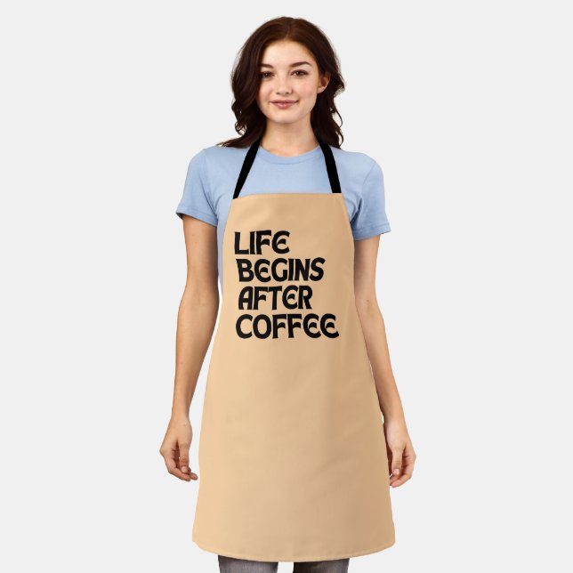 LIFE BEGINS AFTER COFFEE APRON (Worn)