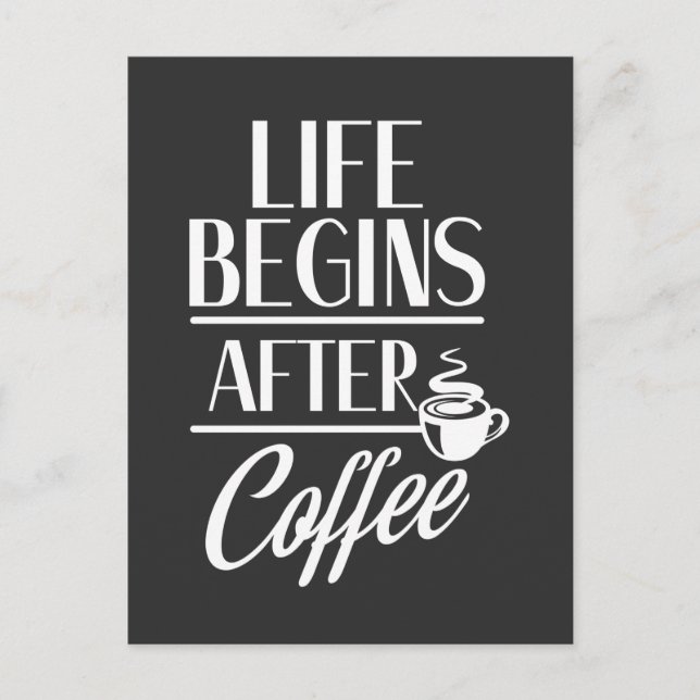 Life Begins after Coffee Bean addicted caffeine Postcard (Front)