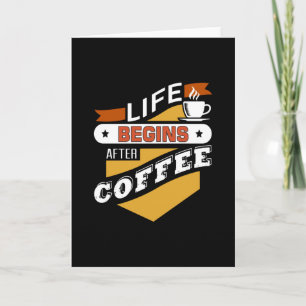 Life Begins After Coffee Card