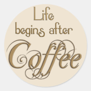 Life Begins After Coffee Classic Round Sticker