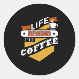 Life Begins After Coffee Classic Round Sticker