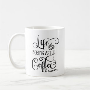 Life Begins After Coffee- Coffee Quotes Coffee Mug