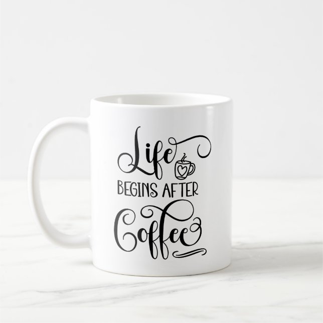Life Begins After Coffee- Coffee Quotes Coffee Mug (Left)