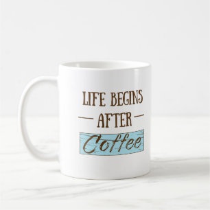 Life begins after coffee funny drinker caffeine mug