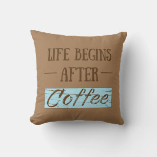 Life begins after coffee funny sayings cushion