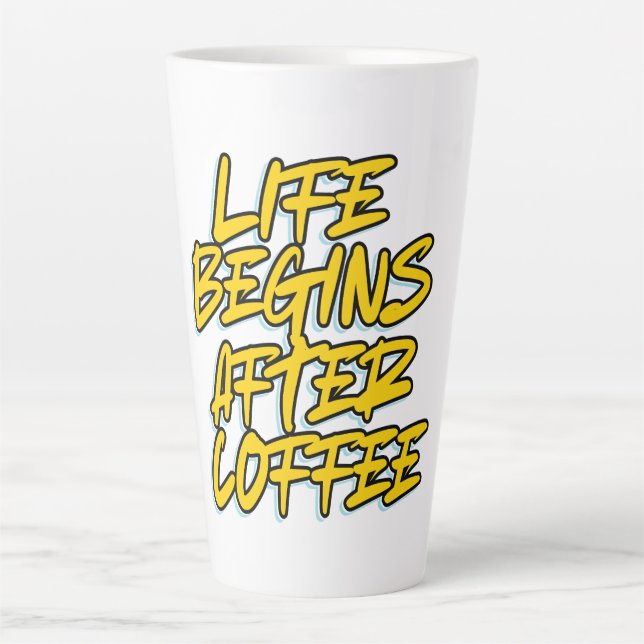 LIFE BEGINS AFTER COFFEE LATTE MUG (Front)