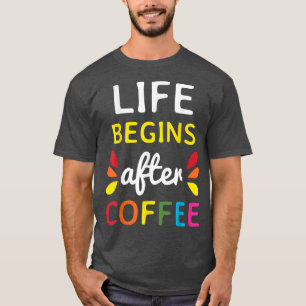 Life Begins After Coffee Lover Humour Barista Caff T-Shirt