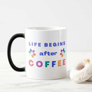 Life begins After Coffee  Magic Mug