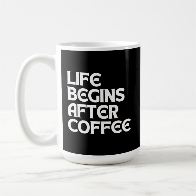 LIFE BEGINS AFTER COFFEE MUG (Left)