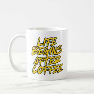 LIFE BEGINS AFTER COFFEE MUG