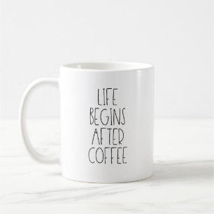 Life begins after coffee mug