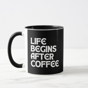 LIFE BEGINS AFTER COFFEE MUG