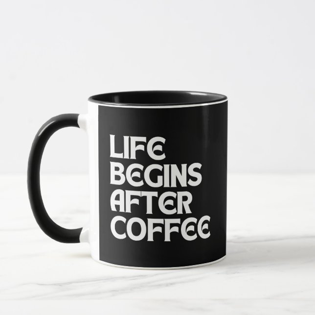 LIFE BEGINS AFTER COFFEE MUG (Left)