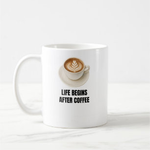 Life Begins After Coffee Mug Funny Coffee Lover