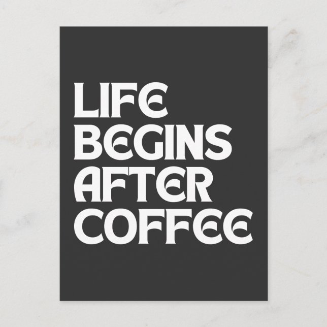 LIFE BEGINS AFTER COFFEE POSTCARD (Front)