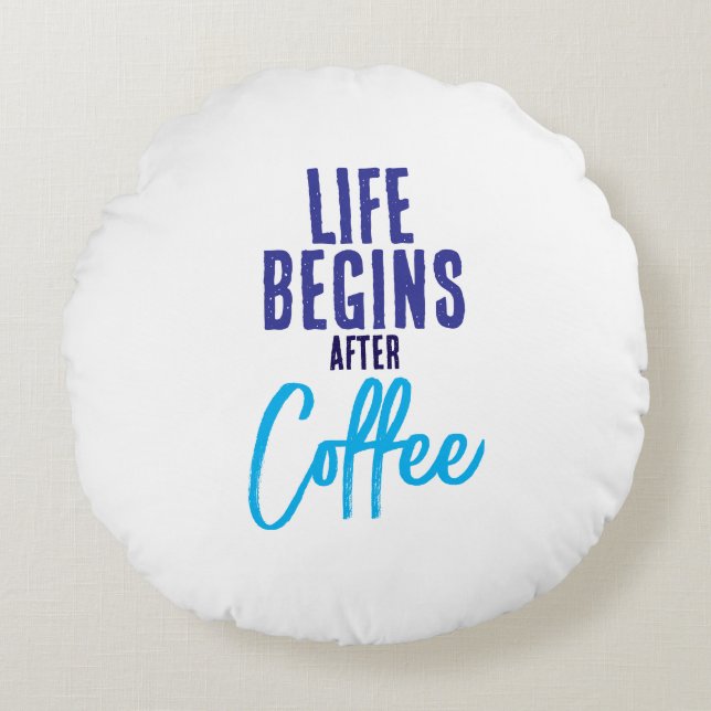 Life Begins After Coffee Round Cushion (Front)
