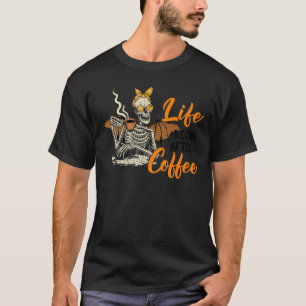 Life Begins After Coffee Skeleton Halloween Women T-Shirt