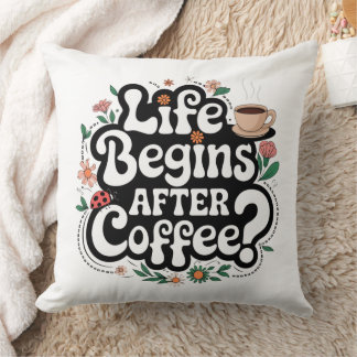 Life Begins After Coffee – Stylish Decorative Pill Cushion